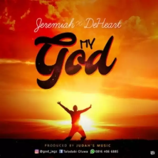 Jeremiah - My God ft. Deheart
